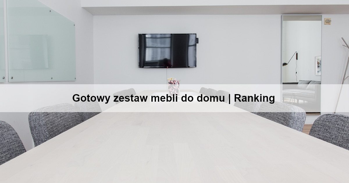 Gotowy zestaw mebli do domu | Ranking