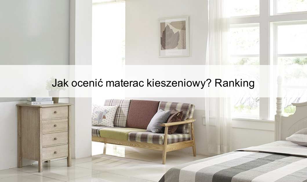 Jak ocenić materac kieszeniowy? Ranking