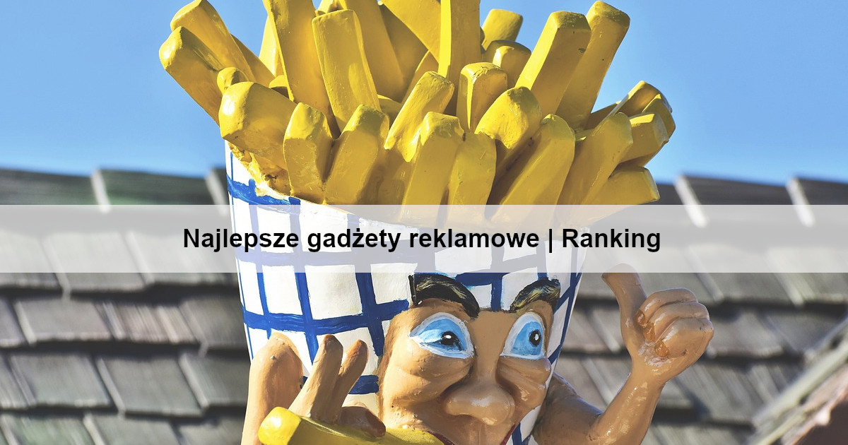 Najlepsze gadżety reklamowe | Ranking