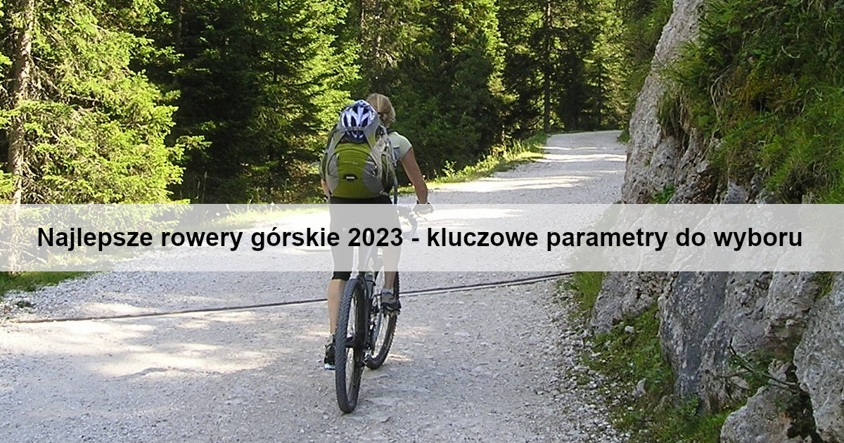 najlepsze-rowery-gorskie-2023-kluczowe-parametry-do-wyboru