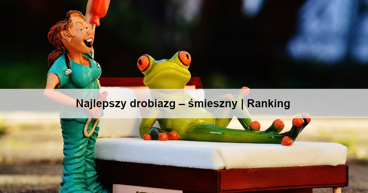 Najlepszy drobiazg – śmieszny | Ranking