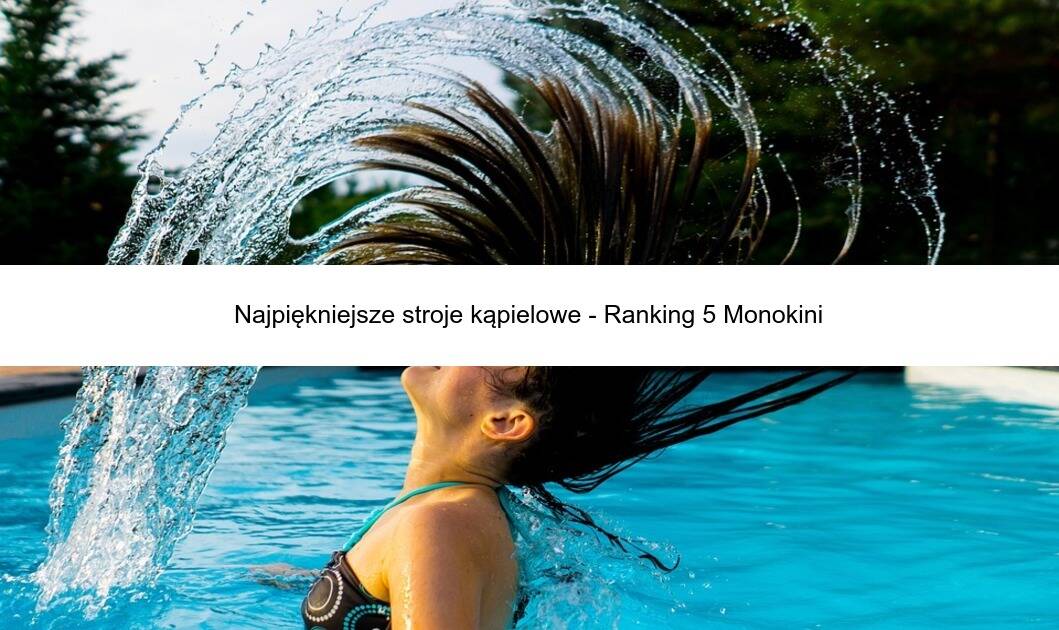 Najpiękniejsze stroje kąpielowe – Ranking 5 Monokini