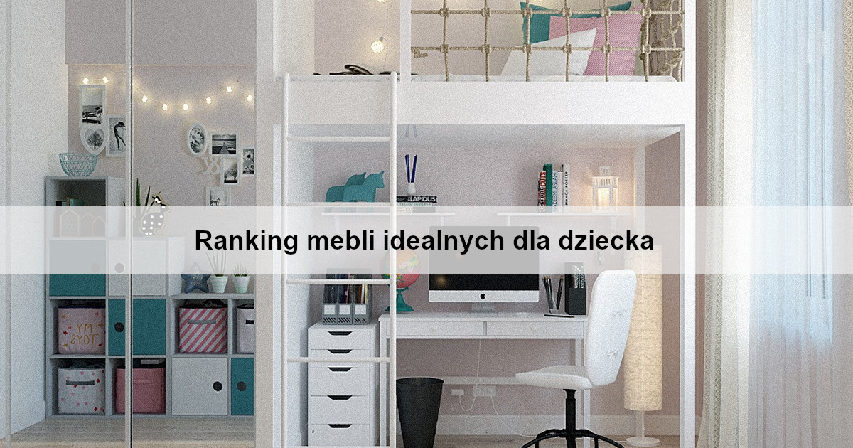 ranking-mebli-idealnych-dla-dziecka