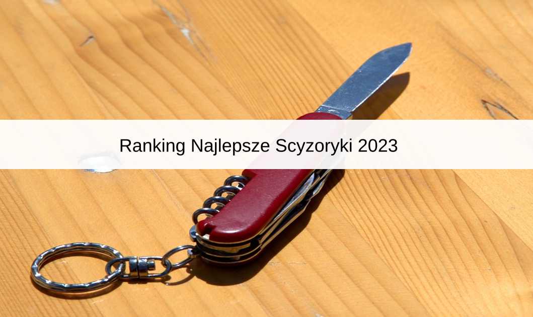 Ranking Najlepsze Scyzoryki 2023
