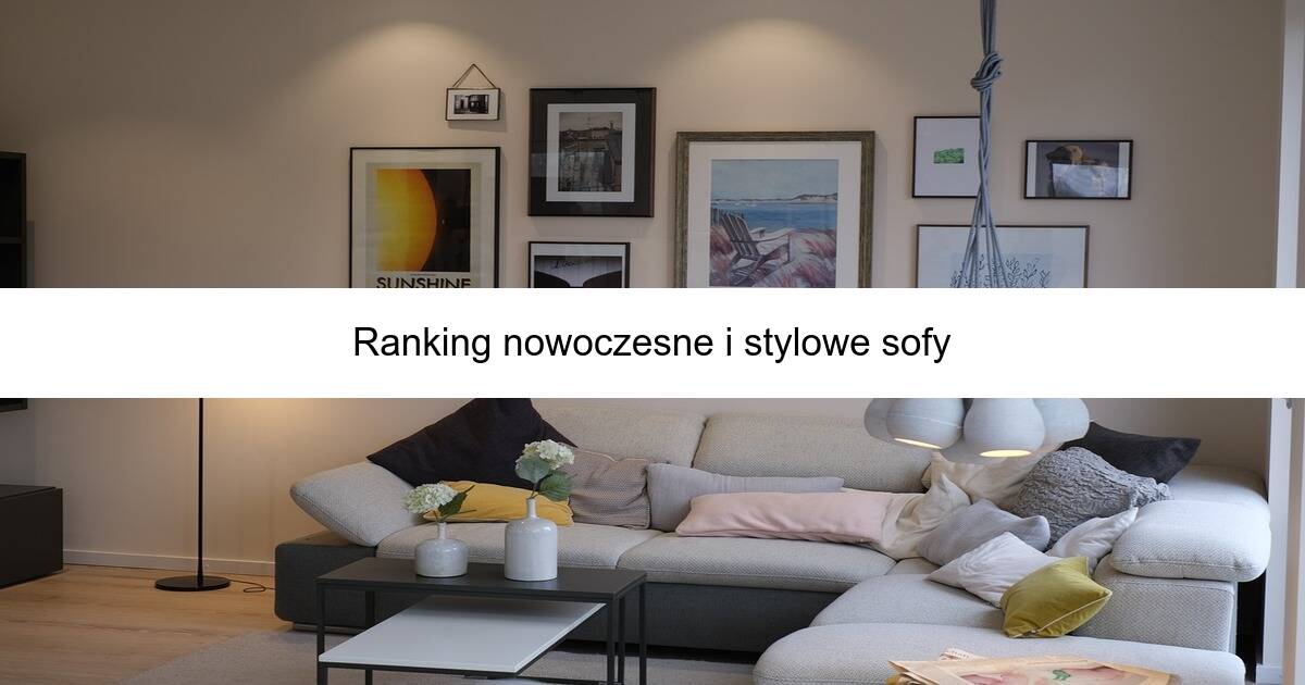 Ranking nowoczesne i stylowe sofy